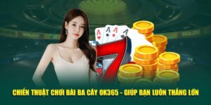 chien-thuat-choi-bai-ba-cay-ok365-giup-ban-luon-thang-lon