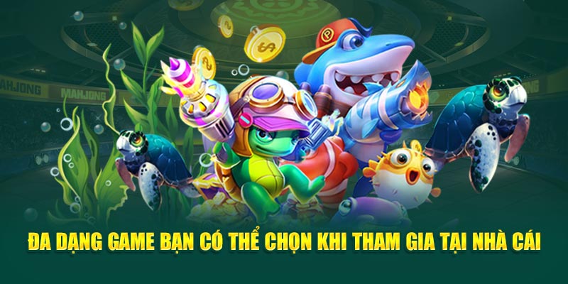 da-dang-game-ban-co-the-chon-khi-tham-gia-tai-nha-cai