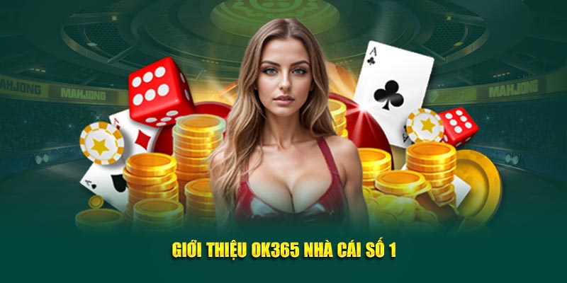 gioi-thieu-ok365-nha-cai-so-1