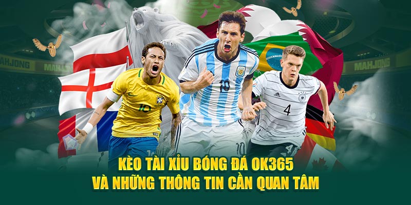 keo-tai-xiu-bong-da-ok365-va-nhung-thong-tin-can-quan-tam