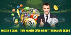lo-xien-3-cang-–-trai-nghiem-cuoc-de-hot-tai-nha-cai-ok365