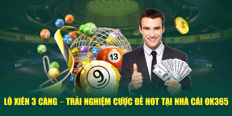 lo-xien-3-cang-–-trai-nghiem-cuoc-de-hot-tai-nha-cai-ok365