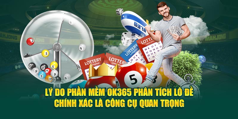 ly-do-phan-mem-ok365-phan-tich-lo-de-chinh-xac-la-cong-cu-quan-trong