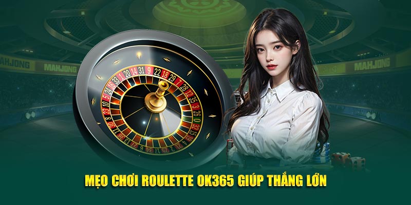 meo-choi-roulette-ok365-giup-thang-lon