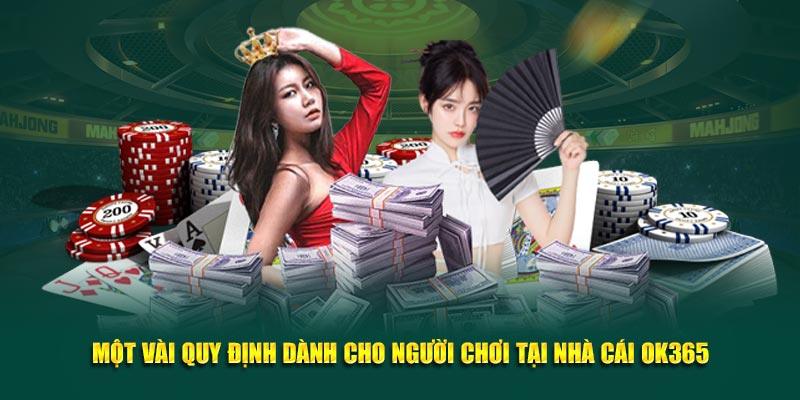 mot-vai-quy-dinh-danh-cho-nguoi-choi-tai-nha-cai-ok365