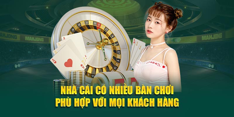 nha-cai-co-nhieu-ban-choi-phu-hop-voi-moi-khach-hang