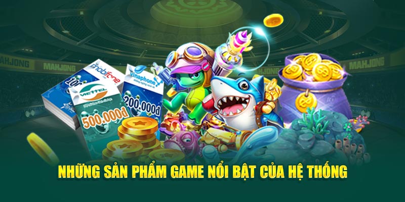 nhung-san-pham-game-noi-bat-cua-he-thong