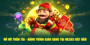 no-hu-than-tai-hanh-trinh-giau-sang-tai-ok365-bat-dau