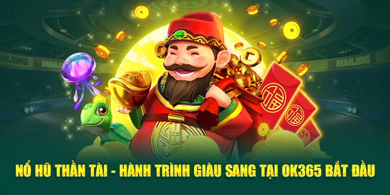 no-hu-than-tai-hanh-trinh-giau-sang-tai-ok365-bat-dau