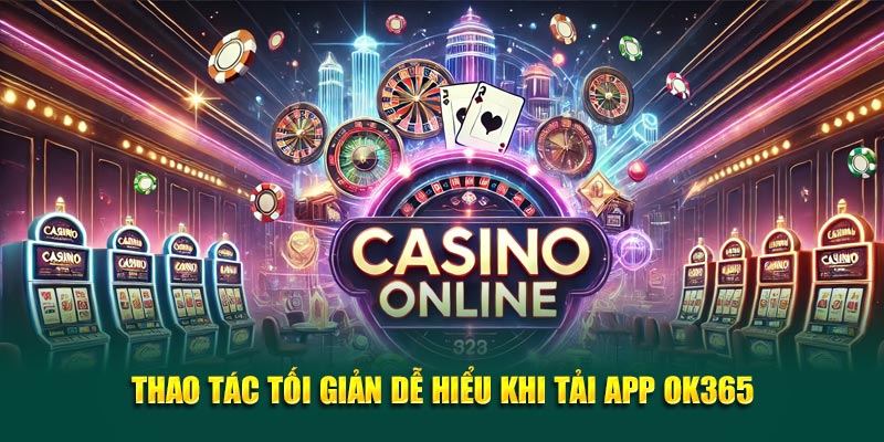 thao-tac-toi-gian-de-hieu-khi-tai-app-ok365