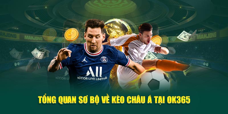 tong-quan-so-bo-ve-keo-chau-a-tai-ok365