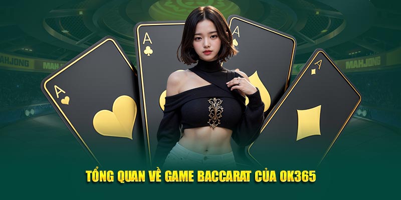 tong-quan-ve-game-baccarat-cua-ok365