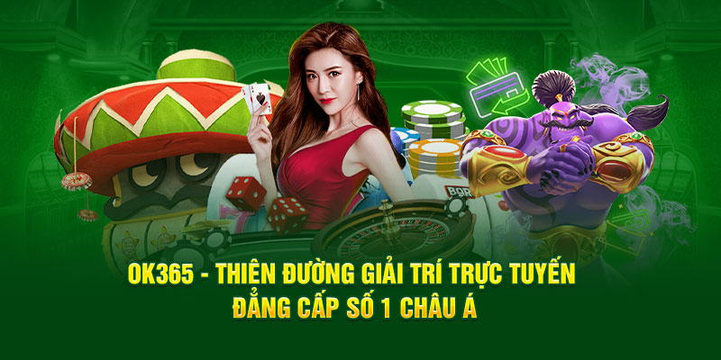 Ok365 là điểm đến cá được đẳng cấp quốc tế