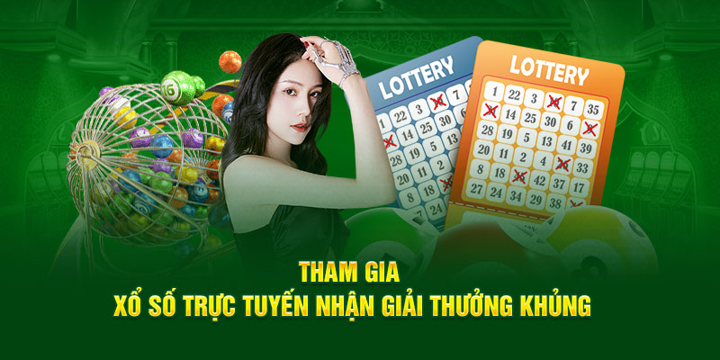 Tham gia xổ số trực tuyến nhận giải thưởng khủng